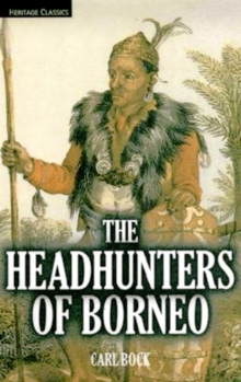 Headhunters of Borneo, Paperback / softback Book Headhunters of Borneo, Paperback / softback Book