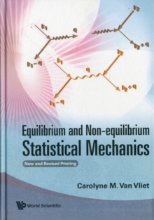 Equilibrium And Non-equilibrium Statistical Mechanics (New And Revised Printing), Hardback Book Equilibrium And Non-equilibrium Statistical Mechanics (New And Revised Printing), Hardback Book