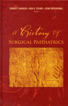 History Of Surgical Paediatrics, A, Hardback Book History Of Surgical Paediatrics, A, Hardback Book
