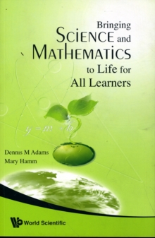 Bringing Science And Mathematics To Life For All Learners, Paperback / softback Book Bringing Science And Mathematics To Life For All Learners, Paperback / softback Book