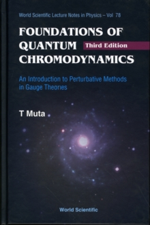 Foundations Of Quantum Chromodynamics: An Introduction To Perturbative Methods In Gauge Theories (3rd Edition), Hardback Book Foundations Of Quantum Chromodynamics: An Introduction To Perturbative Methods In Gauge Theories (3rd Edition), Hardback Book