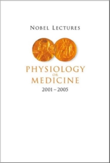 Nobel Lectures In Physiology Or Medicine 2001-2005, Hardback Book Nobel Lectures In Physiology Or Medicine 2001-2005, Hardback Book