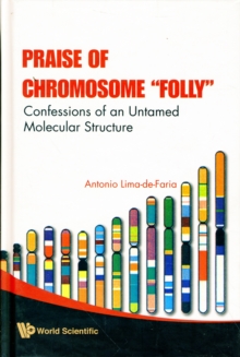 Praise Of Chromosome "Folly": Confessions Of An Untamed Molecular Structure, Hardback Book Praise Of Chromosome "Folly": Confessions Of An Untamed Molecular Structure, Hardback Book
