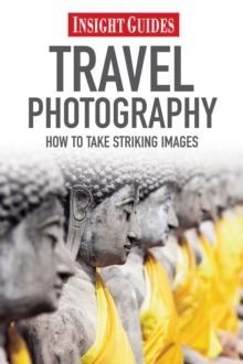 Insight Guides: Travel Photography : How to Make Striking Images, Paperback Book Insight Guides: Travel Photography : How to Make Striking Images, Paperback Book