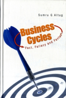 Business Cycles: Fact, Fallacy And Fantasy, Hardback Book Business Cycles: Fact, Fallacy And Fantasy, Hardback Book