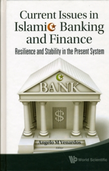 Current Issues In Islamic Banking And Finance: Resilience And Stability In The Present System, Hardback Book Current Issues In Islamic Banking And Finance: Resilience And Stability In The Present System, Hardback Book