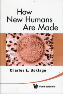 How New Humans Are Made: Cells And Embryos, Twins And Chimeras, Left And Right, Mind/self/soul, Sex, And Schizophrenia, Paperback / softback Book How New Humans Are Made: Cells And Embryos, Twins And Chimeras, Left And Right, Mind/self/soul, Sex, And Schizophrenia, Paperback / softback Book