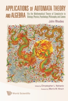 Applications Of Automata Theory And Algebra: Via The Mathematical Theory Of Complexity To Biology, Physics, Psychology, Philosophy, And Games, Paperback / softback Book Applications Of Automata Theory And Algebra: Via The Mathematical Theory Of Complexity To Biology, Physics, Psychology, Philosophy, And Games, Paperback / softback Book