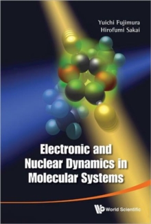 Electronic And Nuclear Dynamics In Molecular Systems, Hardback Book Electronic And Nuclear Dynamics In Molecular Systems, Hardback Book
