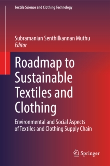 Roadmap to Sustainable Textiles and Clothing : Environmental and Social Aspects of Textiles and Clothing Supply Chain