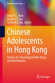 Chinese Adolescents in Hong Kong : Family Life, Psychological Well-Being and Risk Behavior