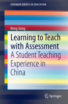 Learning to Teach with Assessment : A Student Teaching Experience in China