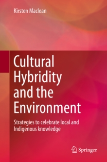 Cultural Hybridity and the Environment : Strategies to celebrate local and Indigenous knowledge