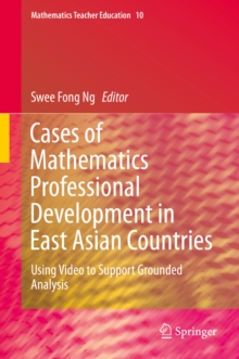 Cases of Mathematics Professional Development in East Asian Countries : Using Video to Support Grounded Analysis