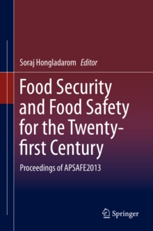 Food Security and Food Safety for the Twenty-first Century : Proceedings of APSAFE2013