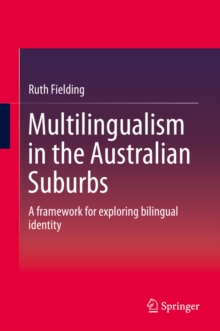 Multilingualism in the Australian Suburbs : A framework for exploring bilingual identity