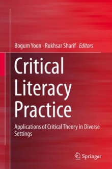 Critical Literacy Practice : Applications of Critical Theory in Diverse Settings