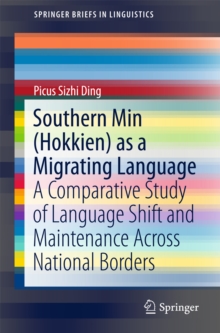 Southern Min (Hokkien) as a Migrating Language : A Comparative Study of Language Shift and Maintenance Across National Borders