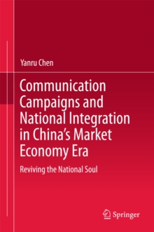 Communication Campaigns and National Integration in China's Market Economy Era : Reviving the National Soul