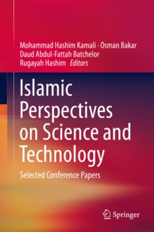 Islamic Perspectives on Science and Technology : Selected Conference Papers