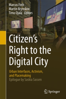 Citizen's Right to the Digital City : Urban Interfaces, Activism, and Placemaking