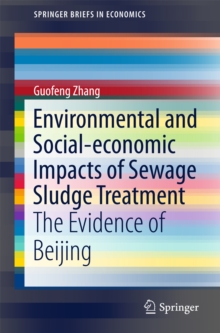 Environmental and Social-economic Impacts of Sewage Sludge Treatment : The Evidence of Beijing