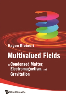 Multivalued Fields: In Condensed Matter, Electromagnetism, And Gravitation