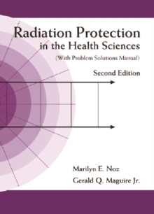 Radiation Protection In The Health Sciences (With Problem Solutions Manual) (2nd Edition)