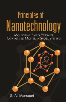 Principles Of Nanotechnology: Molecular Based Study Of Condensed Matter In Small Systems