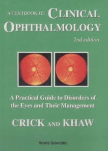 Textbook Of Clinical Ophthalmology, A: A Practical Guide To Disorders Of The Eyes And Their Management (2nd Edition)