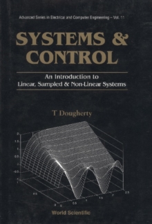 Systems And Control: An Introduction To Linear, Sampled And Nonlinear Systems