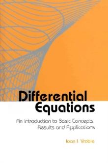 Differential Equations: An Introduction To Basic Concepts, Results And Applications