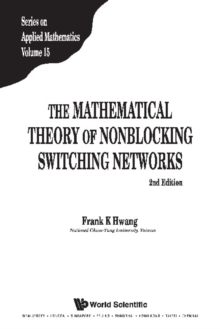 Mathematical Theory Of Nonblocking Switching Networks, The (2nd Edition)