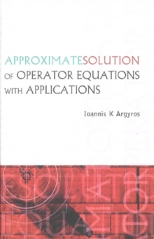 Approximate Solution Of Operator Equations With Applications