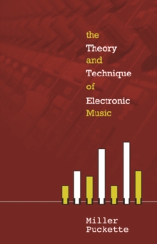 Theory And Techniques Of Electronic Music, The