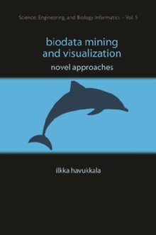 Biodata Mining And Visualization: Novel Approaches