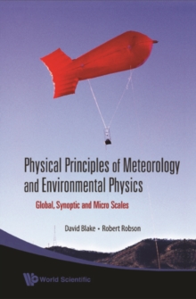 Physical Principles Of Meteorology And Environmental Physics: Global, Synoptic And Micro Scales