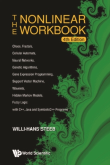 Nonlinear Workbook, The: Chaos, Fractals, Cellular Automata, Neural Networks, Genetic Algorithms, Gene Expression Programming, Support Vector Machine, Wavelets, Hidden Markov Models, Fuzzy Logic With