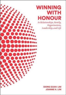 Winning With Honour: In Relationships, Family, Organisations, Leadership, And Life, Paperback / softback Book Winning With Honour: In Relationships, Family, Organisations, Leadership, And Life, Paperback / softback Book