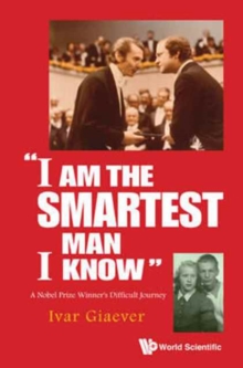 "I Am The Smartest Man I Know": A Nobel Laureate's Difficult Journey, Hardback Book "I Am The Smartest Man I Know": A Nobel Laureate's Difficult Journey, Hardback Book