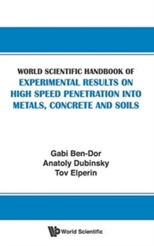 World Scientific Handbook Of Experimental Results On High Speed Penetration Into Metals, Concrete And Soils, Hardback Book World Scientific Handbook Of Experimental Results On High Speed Penetration Into Metals, Concrete And Soils, Hardback Book