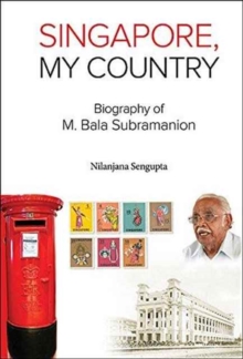 Singapore, My Country: Biography Of M Bala Subramanion, Hardback Book Singapore, My Country: Biography Of M Bala Subramanion, Hardback Book