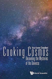 Cooking Cosmos: Unraveling The Mysteries Of The Universe, Hardback Book Cooking Cosmos: Unraveling The Mysteries Of The Universe, Hardback Book