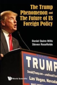 Trump Phenomenon And The Future Of Us Foreign Policy, The, Paperback / softback Book Trump Phenomenon And The Future Of Us Foreign Policy, The, Paperback / softback Book