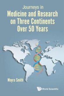 Journeys In Medicine And Research On Three Continents Over 50 Years, Hardback Book Journeys In Medicine And Research On Three Continents Over 50 Years, Hardback Book