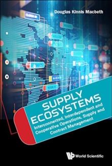 Supply Ecosystems: Interconnected, Interdependent And Cooperative Operations, Supply And Contract Management, Hardback Book Supply Ecosystems: Interconnected, Interdependent And Cooperative Operations, Supply And Contract Management, Hardback Book