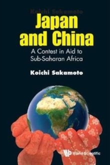 Japan And China: A Contest In Aid To Sub-saharan Africa, Hardback Book Japan And China: A Contest In Aid To Sub-saharan Africa, Hardback Book