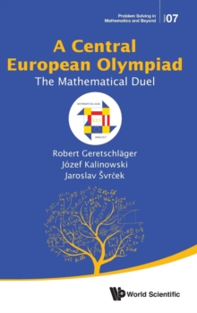 Central European Olympiad, A: The Mathematical Duel, Hardback Book Central European Olympiad, A: The Mathematical Duel, Hardback Book