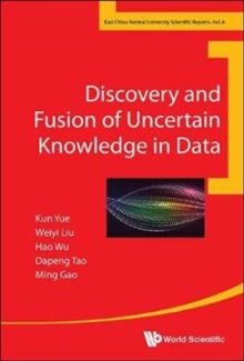 Discovery And Fusion Of Uncertain Knowledge In Data, Hardback Book Discovery And Fusion Of Uncertain Knowledge In Data, Hardback Book