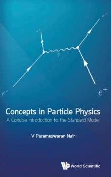 Concepts In Particle Physics: A Concise Introduction To The Standard Model, Hardback Book Concepts In Particle Physics: A Concise Introduction To The Standard Model, Hardback Book
